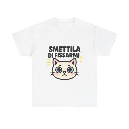 Smettila di Fissarmi maglietta